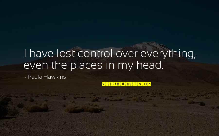 City Bike Quotes By Paula Hawkins: I have lost control over everything, even the