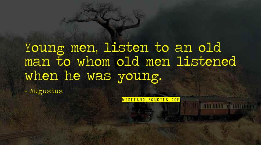 City Confidential Quotes By Augustus: Young men, listen to an old man to