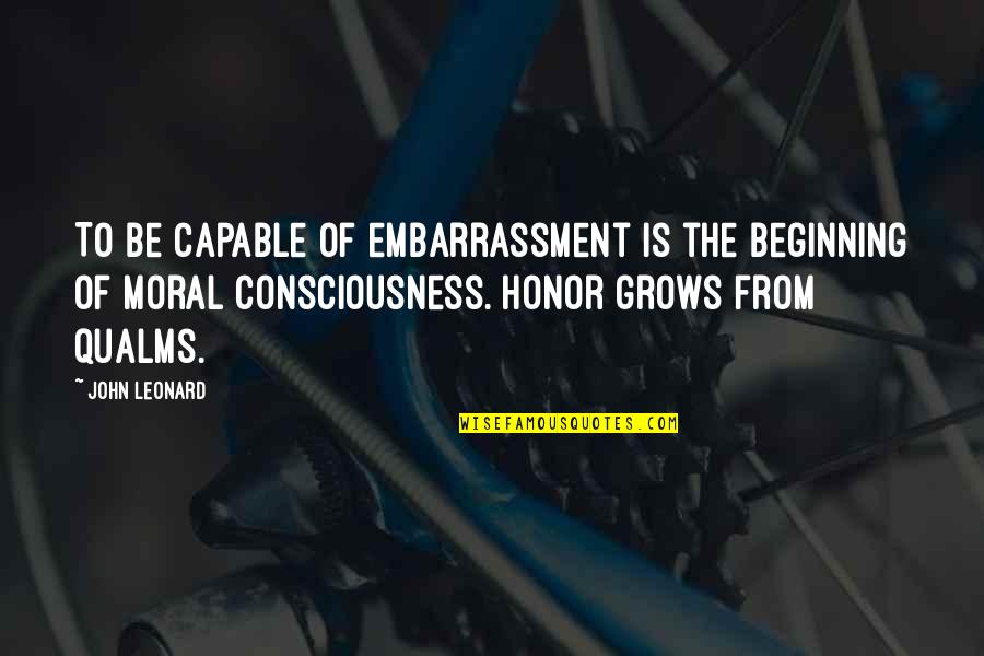 City Development Quotes By John Leonard: To be capable of embarrassment is the beginning City Development Quotes By John Leonard: To be capable of embarrassment is the beginning