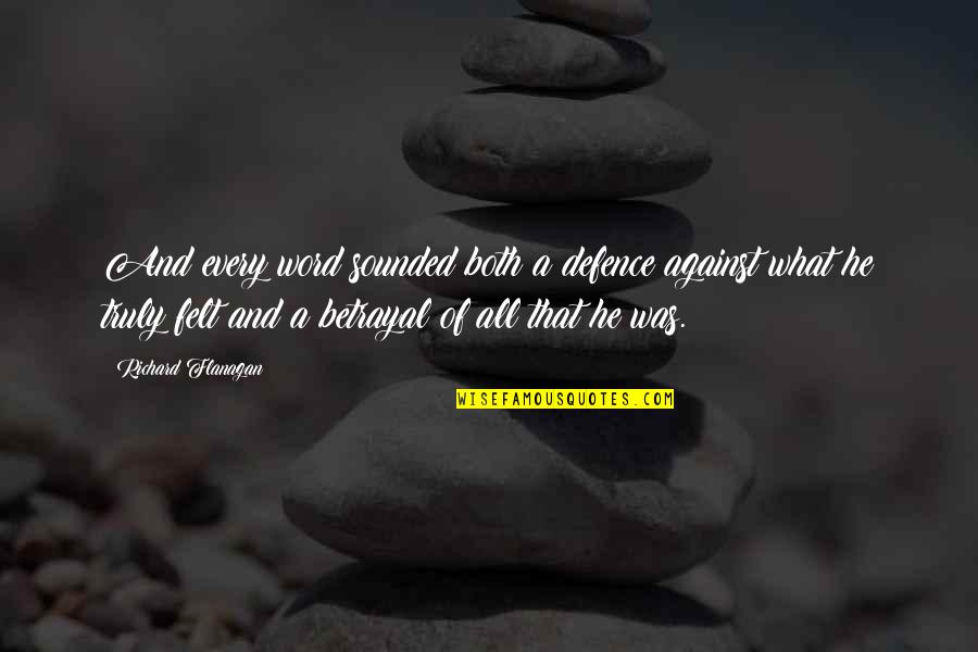 City Development Quotes By Richard Flanagan: And every word sounded both a defence against City Development Quotes By Richard Flanagan: And every word sounded both a defence against