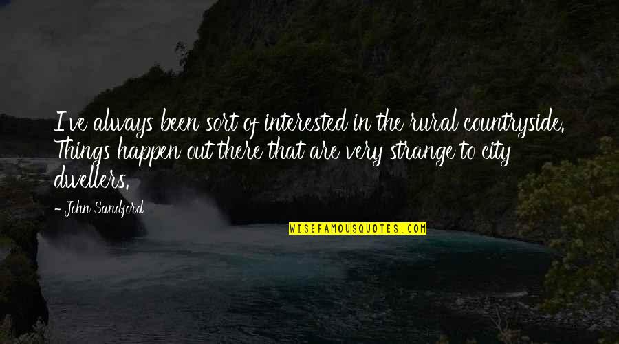 City Dwellers Quotes By John Sandford: I've always been sort of interested in the