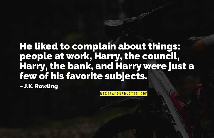 City Growth Quotes By J.K. Rowling: He liked to complain about things: people at