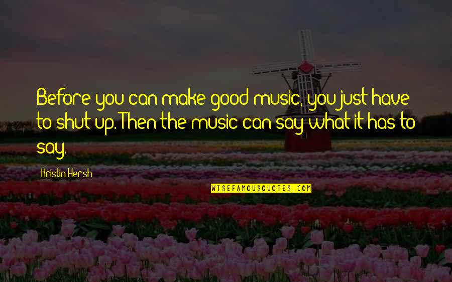 City Hunter Manga Quotes By Kristin Hersh: Before you can make good music, you just