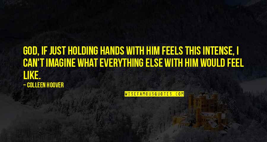 City Life Tumblr Quotes By Colleen Hoover: God, if just holding hands with him feels