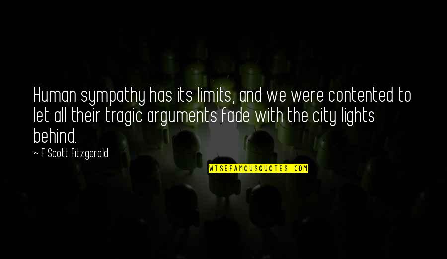 City Lights Quotes By F Scott Fitzgerald: Human sympathy has its limits, and we were