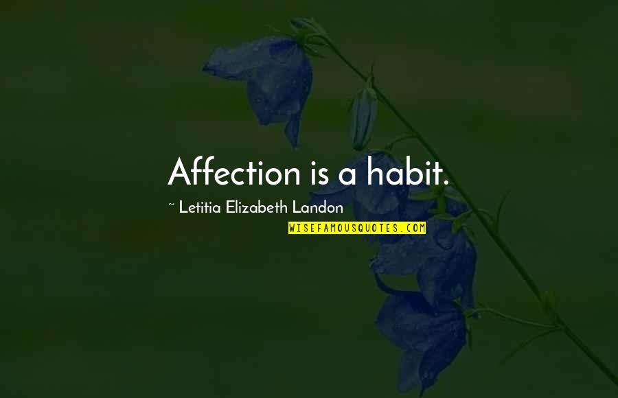 City Lights View Quotes By Letitia Elizabeth Landon: Affection is a habit. City Lights View Quotes By Letitia Elizabeth Landon: Affection is a habit.