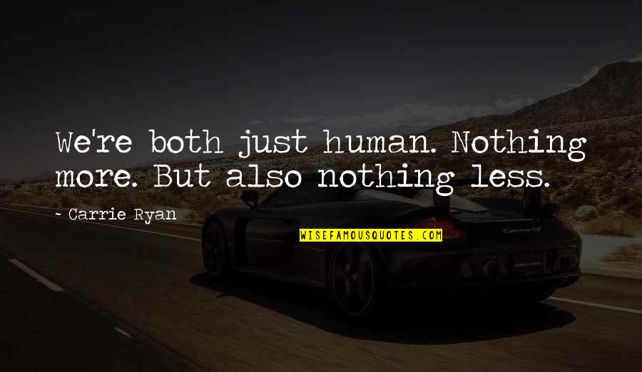 City Night Light Quotes By Carrie Ryan: We're both just human. Nothing more. But also