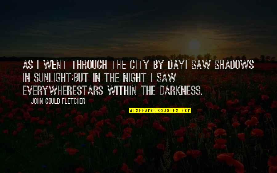 City Night Light Quotes By John Gould Fletcher: As I went through the city by dayI