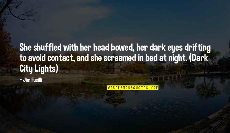 City Night Lights Quotes By Jim Fusilli: She shuffled with her head bowed, her dark