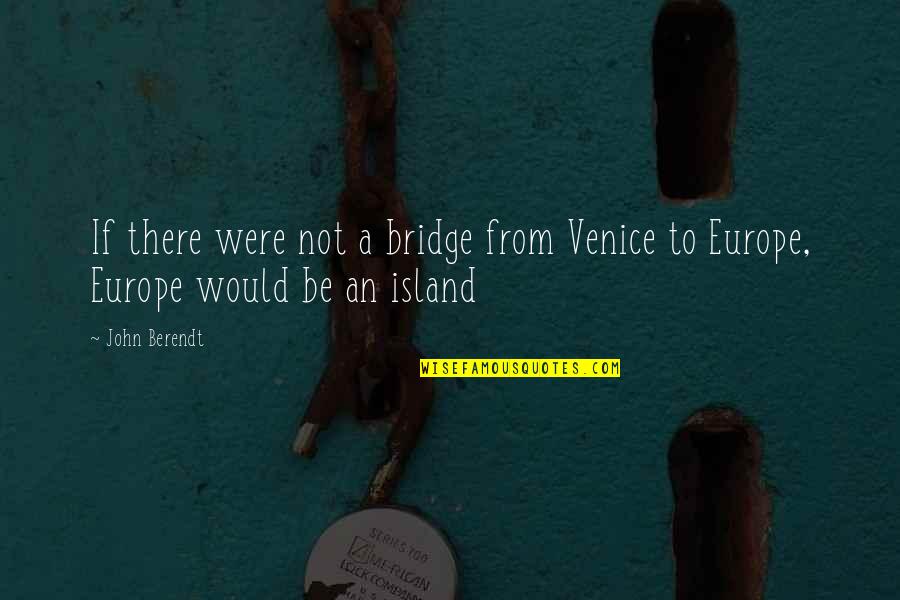 City Of Angels Quotes By John Berendt: If there were not a bridge from Venice