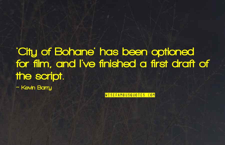 City Of Bohane Quotes By Kevin Barry: 'City of Bohane' has been optioned for film,