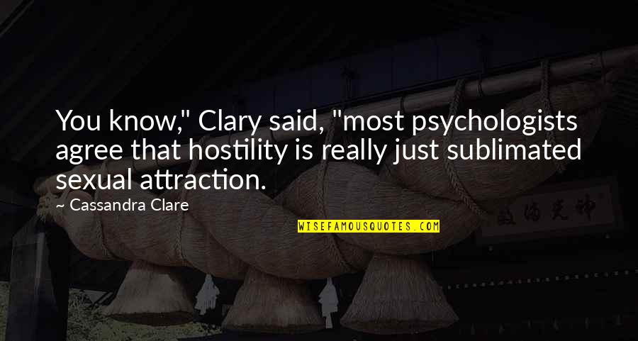 City Of Bones Quotes By Cassandra Clare: You know," Clary said, "most psychologists agree that