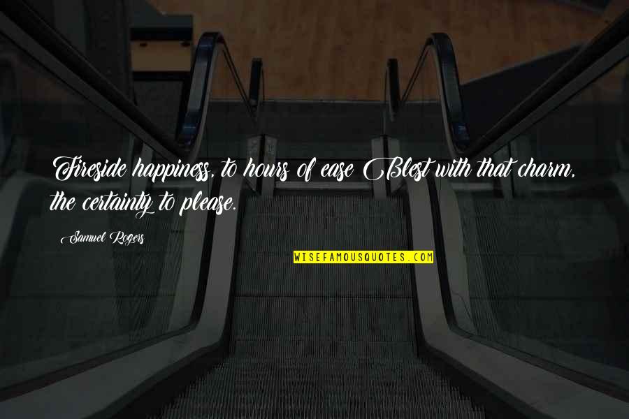 City Of Ghosts Bali Rai Quotes By Samuel Rogers: Fireside happiness, to hours of ease Blest with