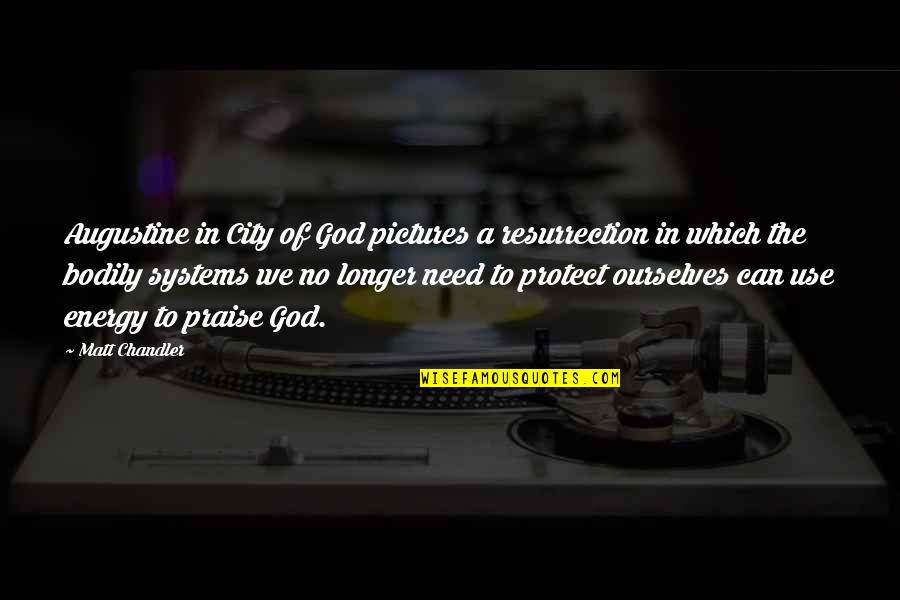 City Of God Best Quotes By Matt Chandler: Augustine in City of God pictures a resurrection