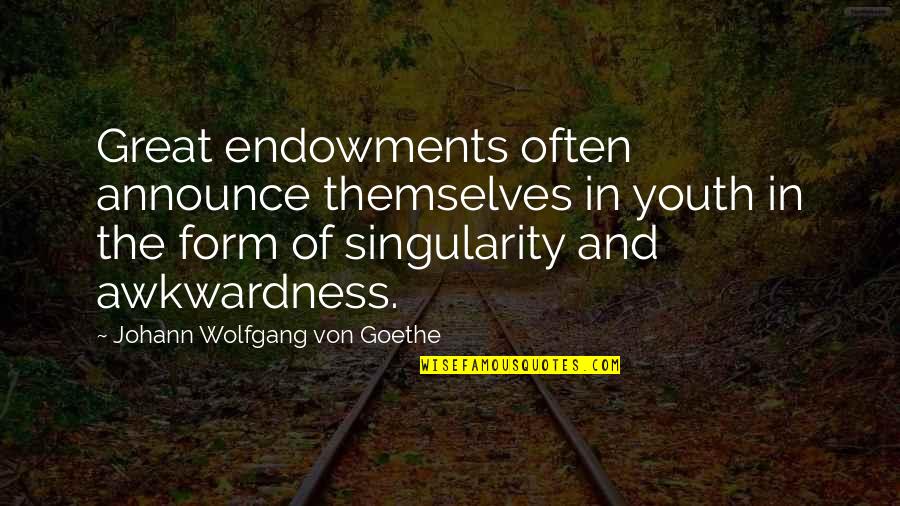 City Of Lost Souls Quotes By Johann Wolfgang Von Goethe: Great endowments often announce themselves in youth in