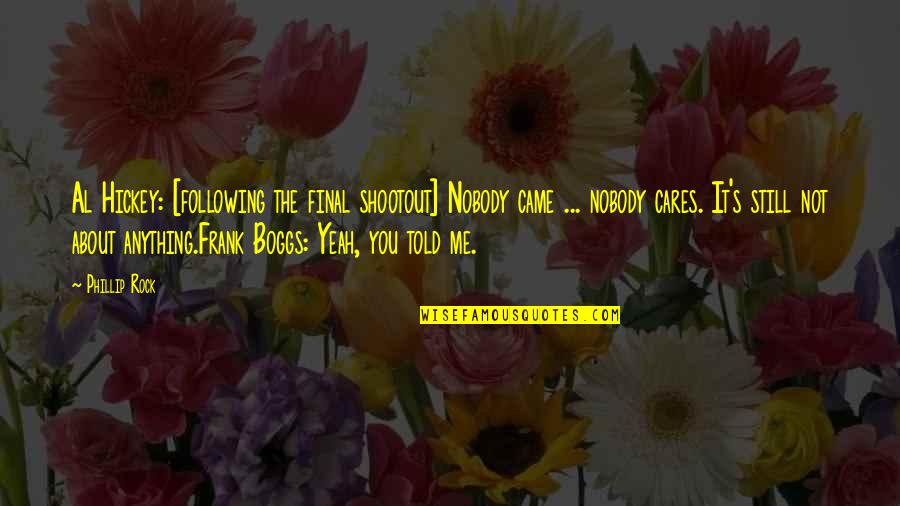 City Of Orphans Quotes By Phillip Rock: Al Hickey: [following the final shootout] Nobody came