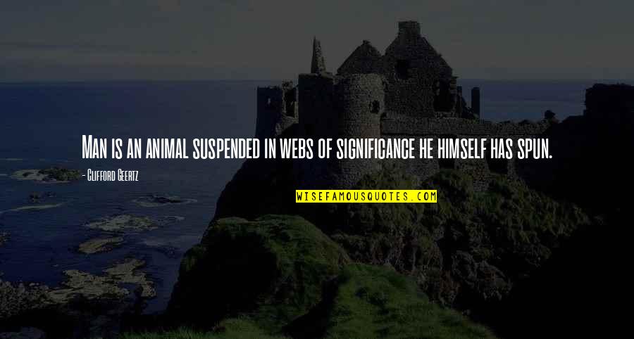 City Power Johannesburg Quotes By Clifford Geertz: Man is an animal suspended in webs of