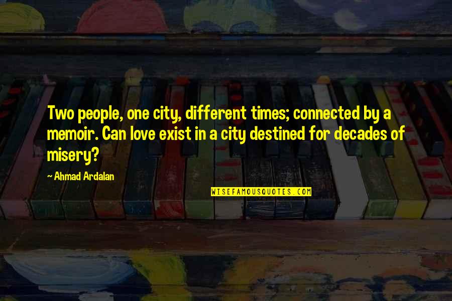 City Romance Quotes By Ahmad Ardalan: Two people, one city, different times; connected by