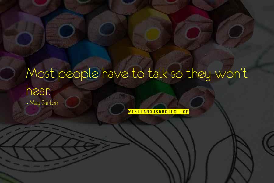 City Sushi Quotes By May Sarton: Most people have to talk so they won't