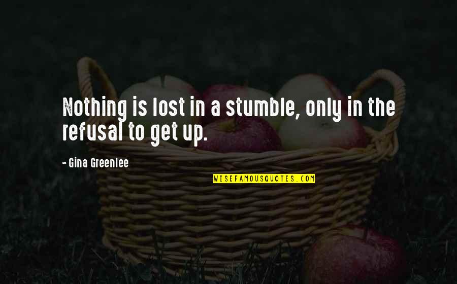 City Travel Quotes By Gina Greenlee: Nothing is lost in a stumble, only in