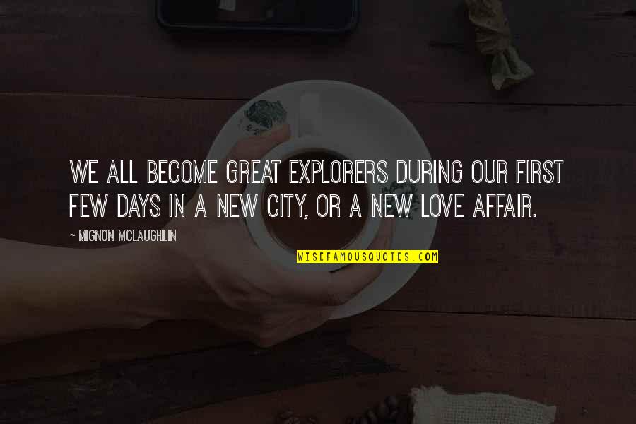 City Travel Quotes By Mignon McLaughlin: We all become great explorers during our first