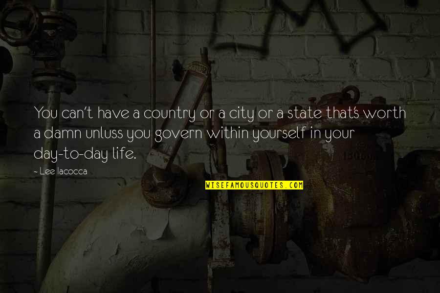 City Vs Country Life Quotes By Lee Iacocca: You can't have a country or a city