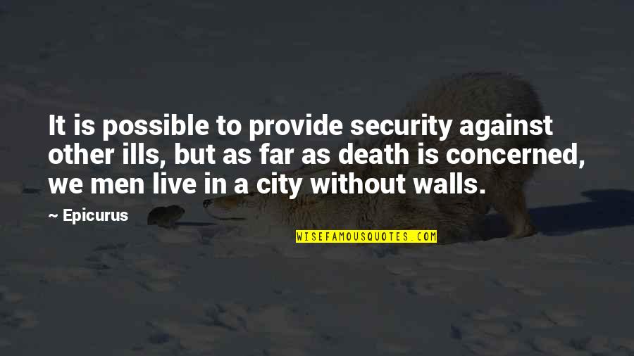 City Walls Quotes By Epicurus: It is possible to provide security against other