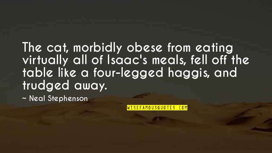 Citywide Quotes By Neal Stephenson: The cat, morbidly obese from eating virtually all