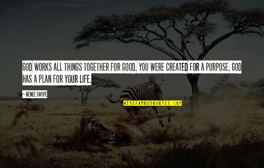 Ciuciu Warsztaty Quotes By Renee Swope: God works all things together for good. You Ciuciu Warsztaty Quotes By Renee Swope: God works all things together for good. You
