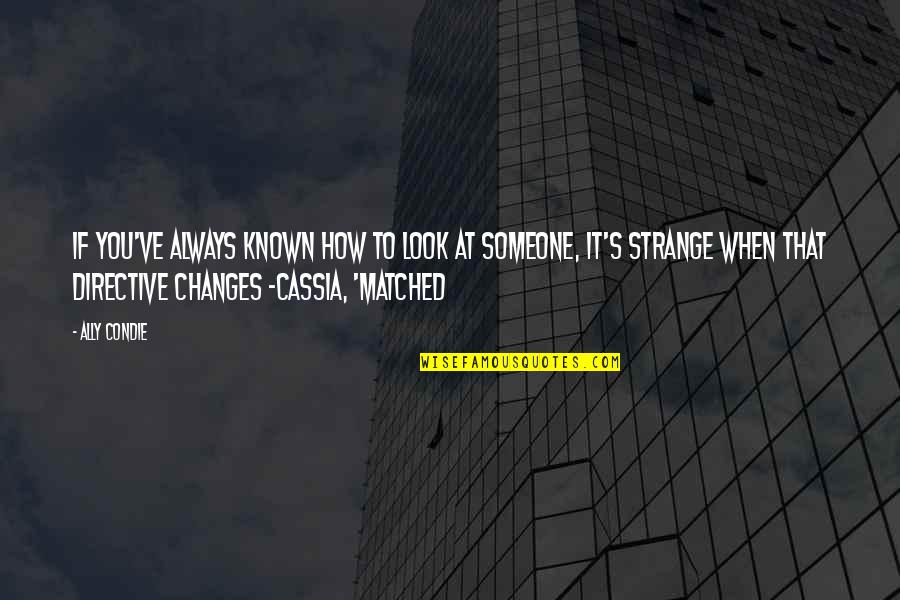 Ciuciuleti Quotes By Ally Condie: If you've always known how to look at