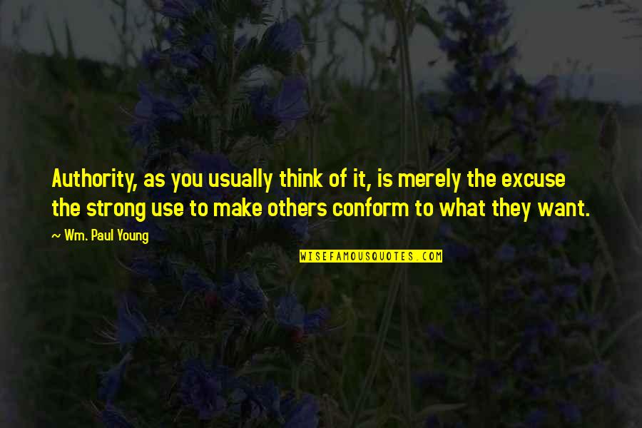 Ciudad Ju Rez Quotes By Wm. Paul Young: Authority, as you usually think of it, is Ciudad Ju Rez Quotes By Wm. Paul Young: Authority, as you usually think of it, is