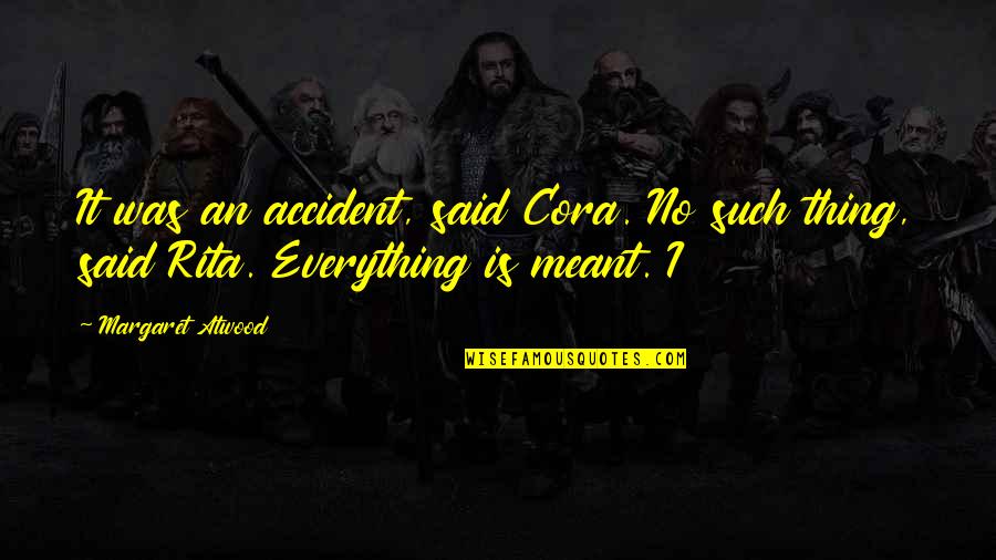 Ciudadela San Juan Quotes By Margaret Atwood: It was an accident, said Cora. No such