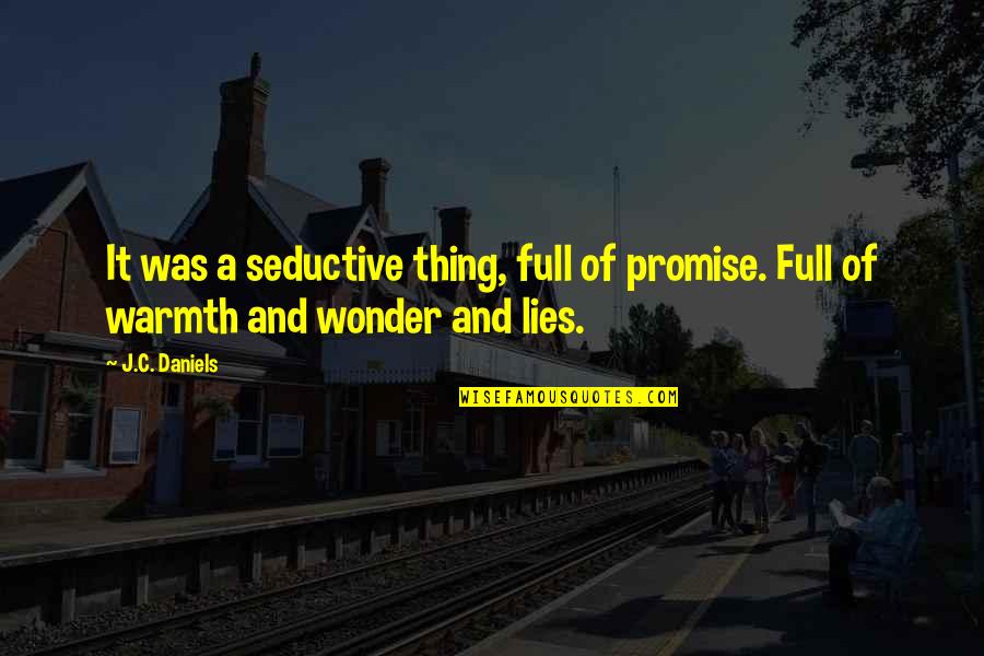 Ciumenta Significado Quotes By J.C. Daniels: It was a seductive thing, full of promise.