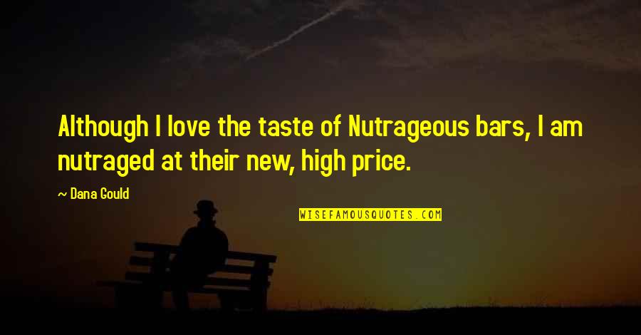 Ciupercile Superioare Quotes By Dana Gould: Although I love the taste of Nutrageous bars,