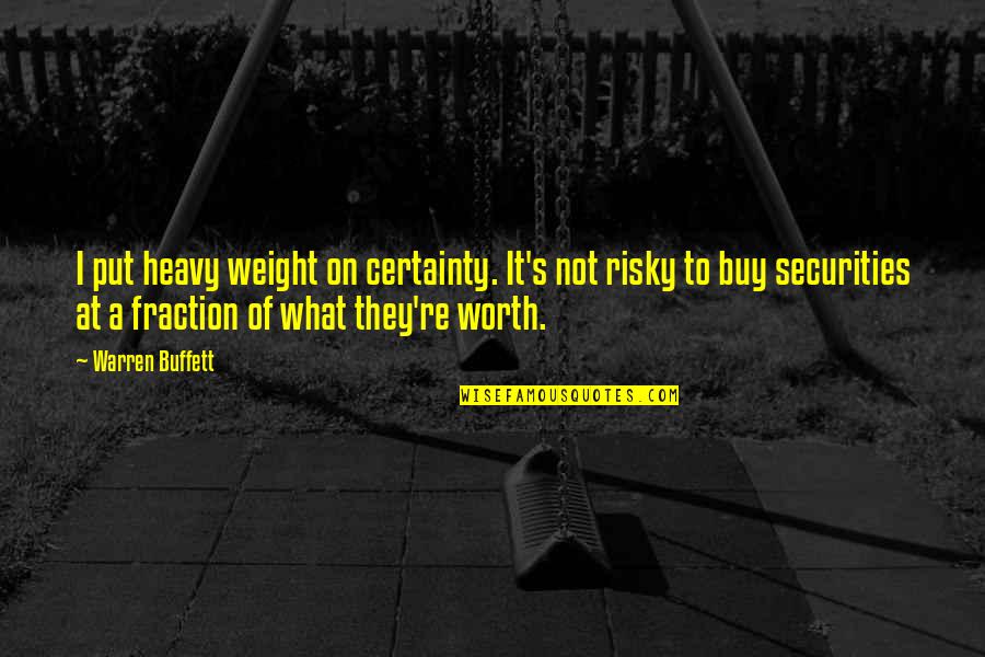 Ciurlino Quotes By Warren Buffett: I put heavy weight on certainty. It's not