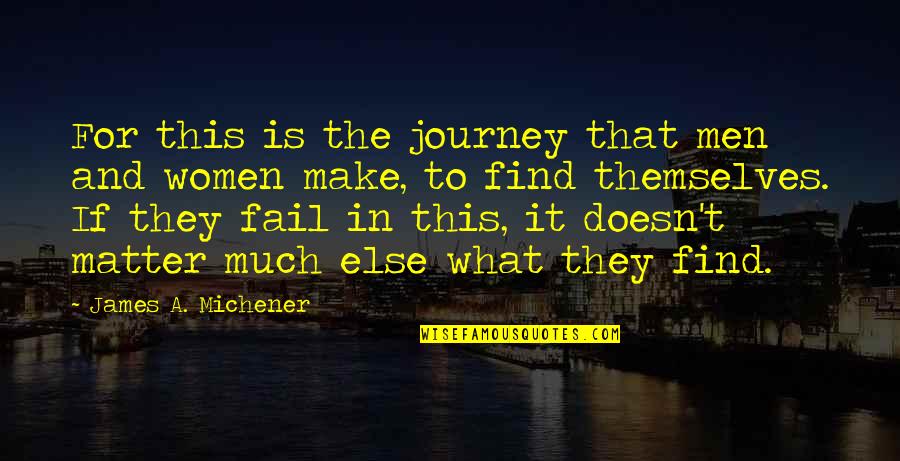 Civ 3 Quotes By James A. Michener: For this is the journey that men and