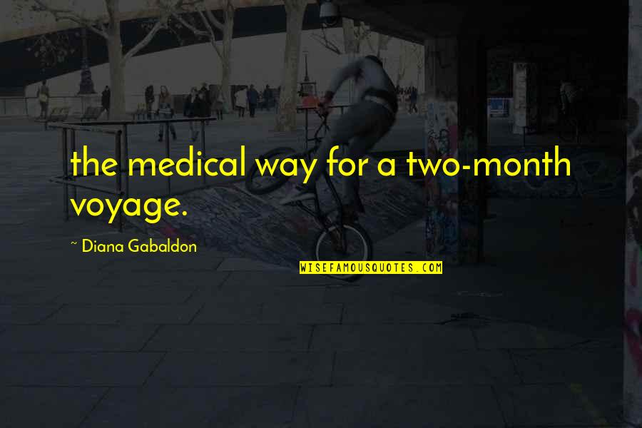 Civ 5 Ranking Quotes By Diana Gabaldon: the medical way for a two-month voyage.