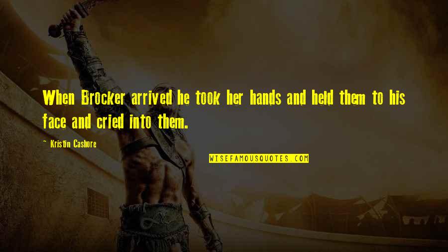 Civ 6 Quotes By Kristin Cashore: When Brocker arrived he took her hands and