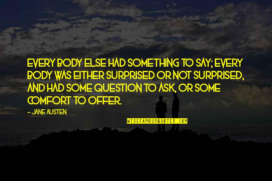 Civ4 Bts Tech Quotes By Jane Austen: Every body else had something to say; every