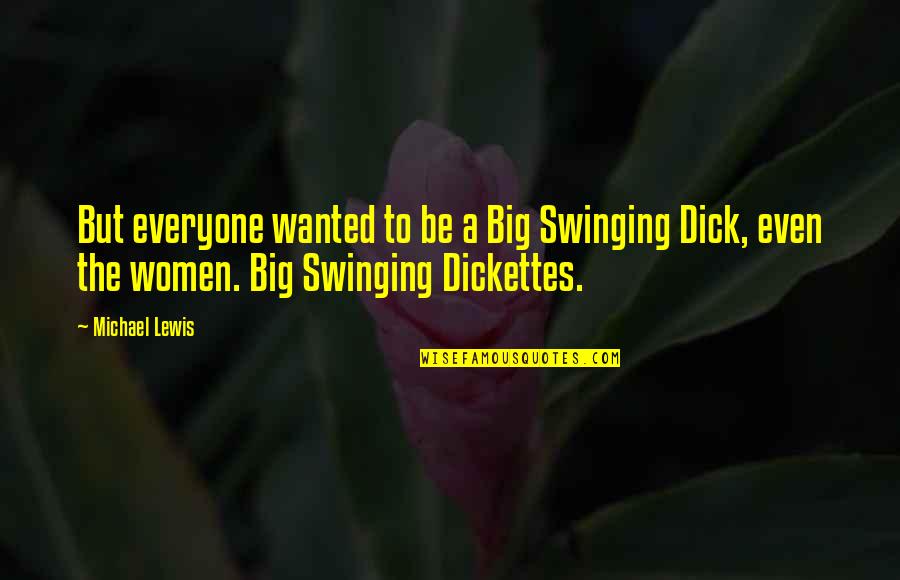 Civera Software Quotes By Michael Lewis: But everyone wanted to be a Big Swinging Civera Software Quotes By Michael Lewis: But everyone wanted to be a Big Swinging