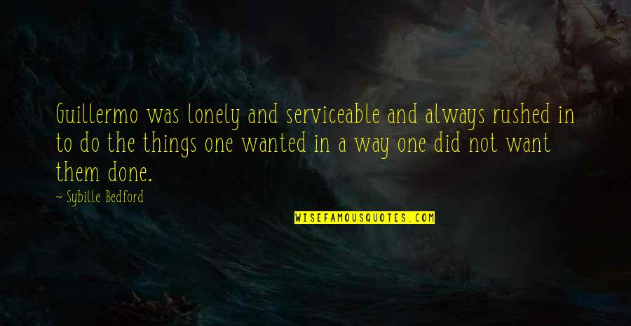 Civet Quotes By Sybille Bedford: Guillermo was lonely and serviceable and always rushed
