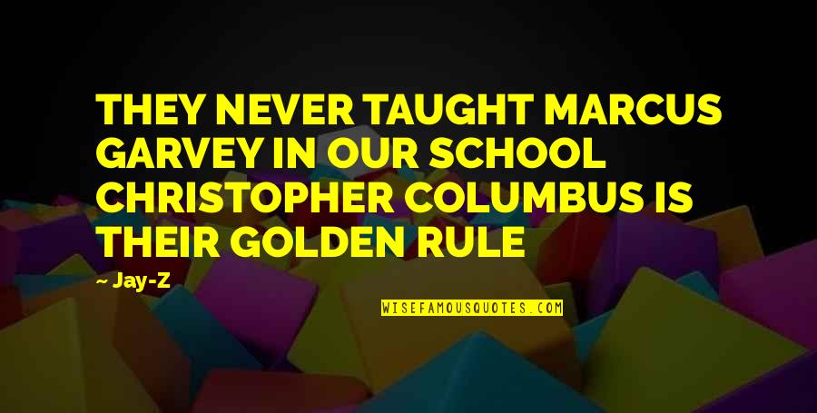 Civic Courage Quotes By Jay-Z: THEY NEVER TAUGHT MARCUS GARVEY IN OUR SCHOOL
