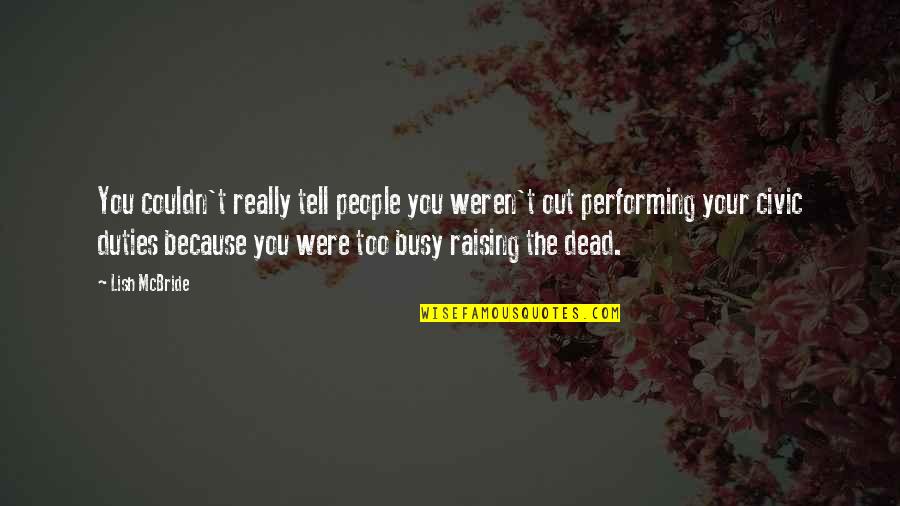 Civic Duties Quotes By Lish McBride: You couldn't really tell people you weren't out