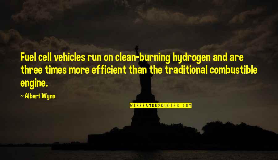 Civic Minded Quotes By Albert Wynn: Fuel cell vehicles run on clean-burning hydrogen and