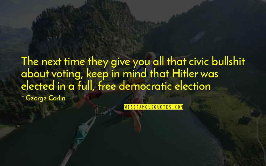 Civic Quotes By George Carlin: The next time they give you all that