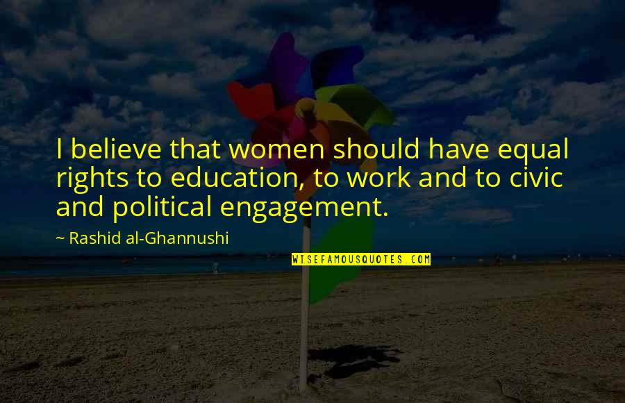 Civic Quotes By Rashid Al-Ghannushi: I believe that women should have equal rights