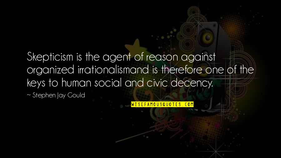 Civic Quotes By Stephen Jay Gould: Skepticism is the agent of reason against organized