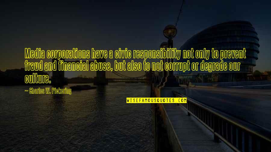 Civic Responsibility Quotes By Charles W. Pickering: Media corporations have a civic responsibility not only