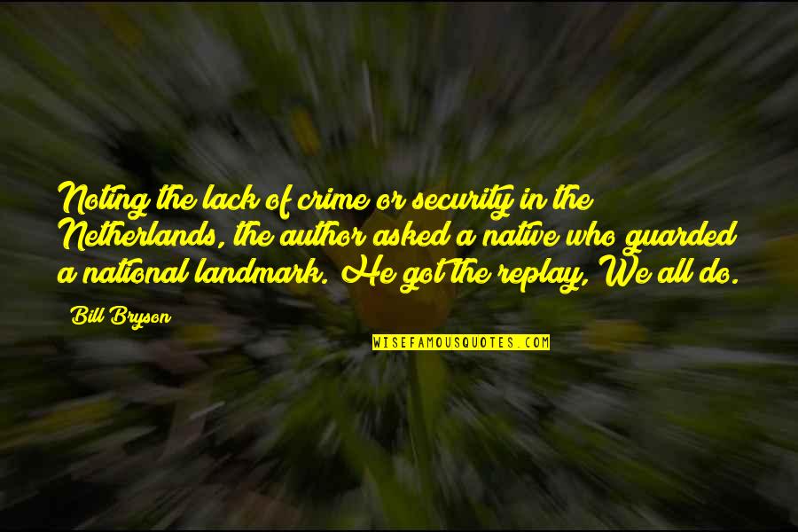 Civic Virtue Quotes By Bill Bryson: Noting the lack of crime or security in Civic Virtue Quotes By Bill Bryson: Noting the lack of crime or security in