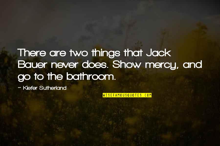 Civil Department Quotes By Kiefer Sutherland: There are two things that Jack Bauer never